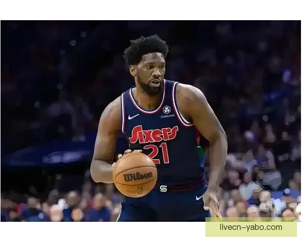 恩比德直言原因猜对方不想自己上场引发关注